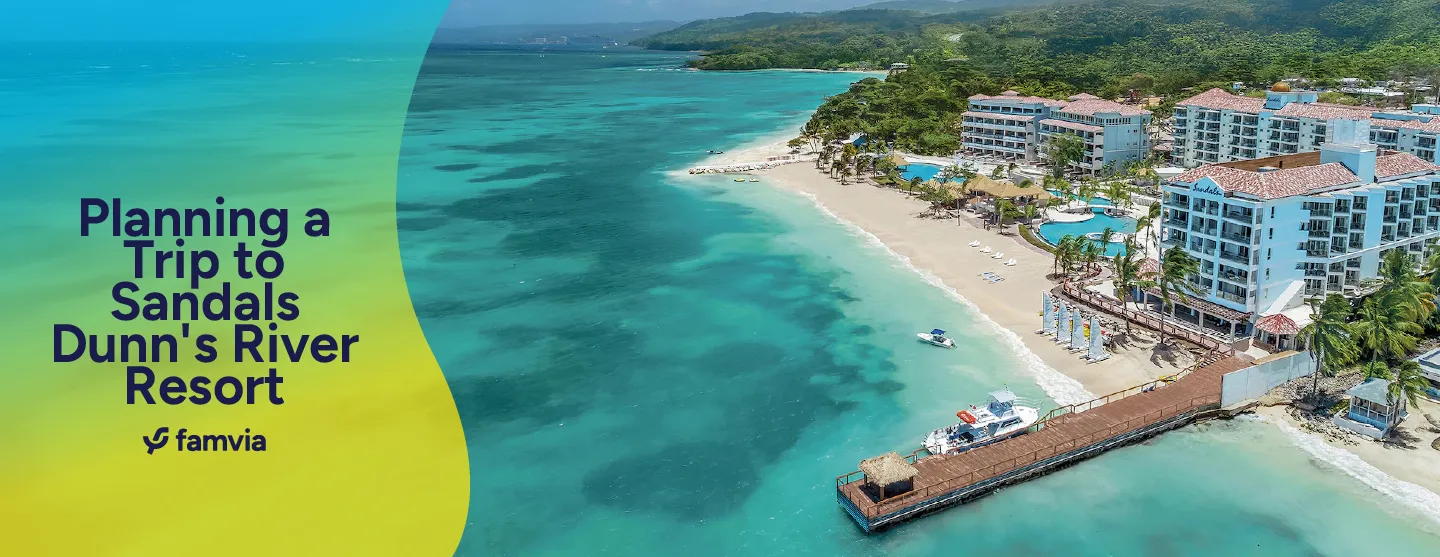 Planning a Trip to Sandals Dunn's River Resort
