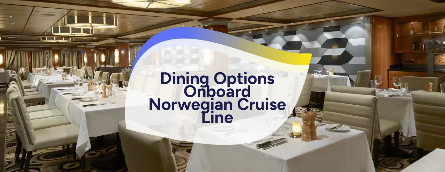 Dining Options Onboard Norwegian Cruise Line