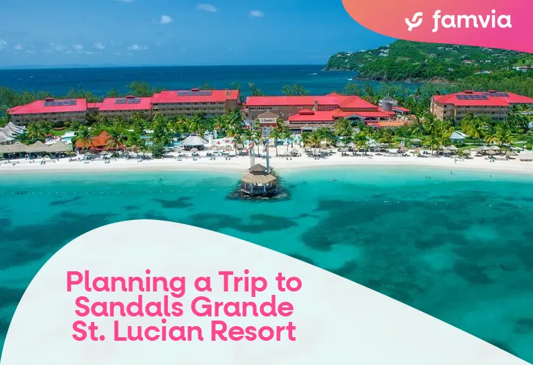 Planning a Trip to Sandals Grande St Lucian Resort